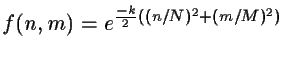 $f(n,m)=e^{\frac{-k}{2}((n/N)^{2}+(m/M)^{2})}$